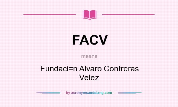 What does FACV mean? It stands for Fundaci=n Alvaro Contreras Velez