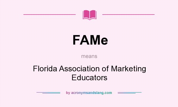 What does FAMe mean? It stands for Florida Association of Marketing Educators