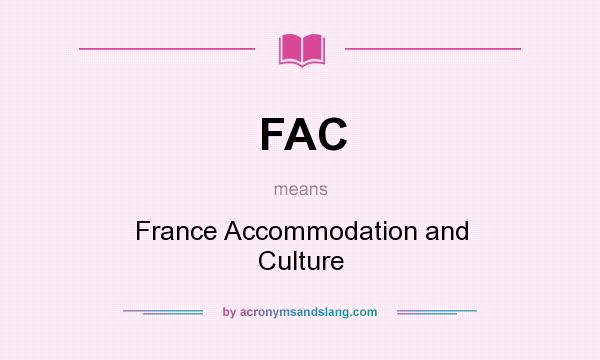 What does FAC mean? It stands for France Accommodation and Culture
