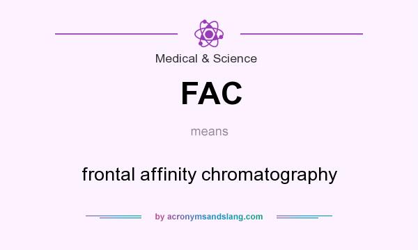 What does FAC mean? It stands for frontal affinity chromatography