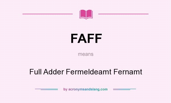 What does FAFF mean? It stands for Full Adder Fermeldeamt Fernamt