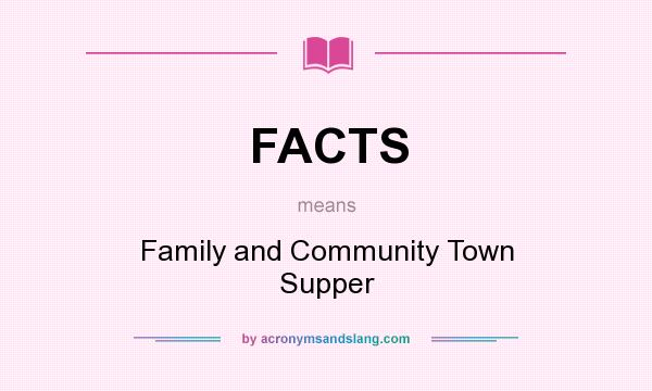 What does FACTS mean? It stands for Family and Community Town Supper