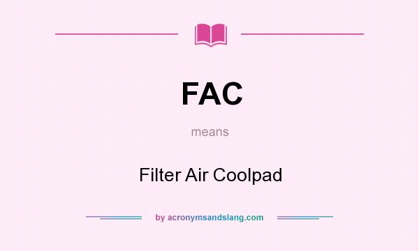 What does FAC mean? It stands for Filter Air Coolpad