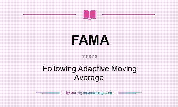 What does FAMA mean? It stands for Following Adaptive Moving Average