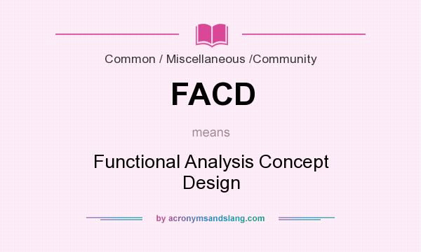 What does FACD mean? It stands for Functional Analysis Concept Design