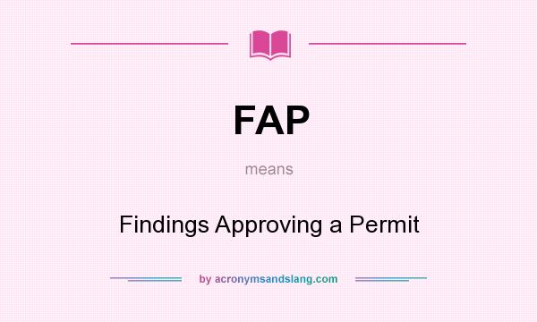 What does FAP mean? It stands for Findings Approving a Permit