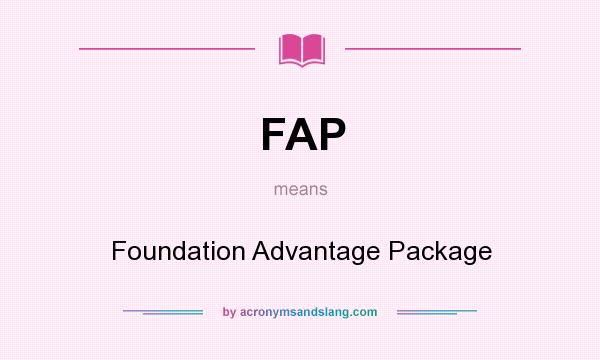 What does FAP mean? It stands for Foundation Advantage Package
