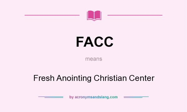 What does FACC mean? It stands for Fresh Anointing Christian Center