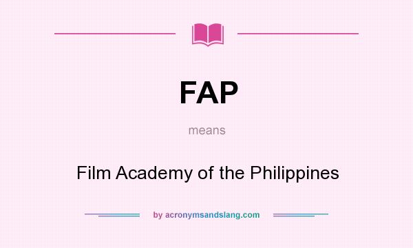 What does FAP mean? It stands for Film Academy of the Philippines
