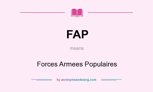 What does FAP mean? It stands for Forces Armees Populaires