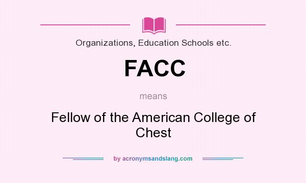 What does FACC mean? It stands for Fellow of the American College of Chest