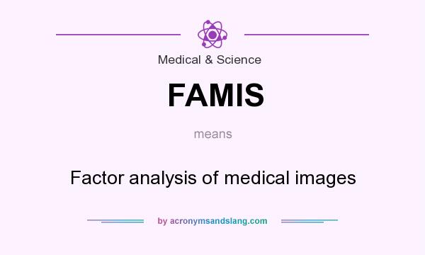 What does FAMIS mean? It stands for Factor analysis of medical images