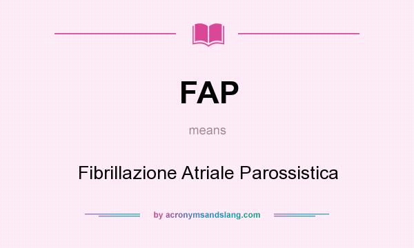 What does FAP mean? It stands for Fibrillazione Atriale Parossistica