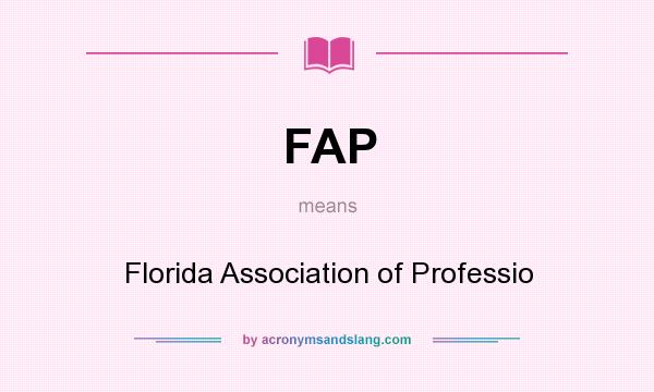 What does FAP mean? It stands for Florida Association of Professio