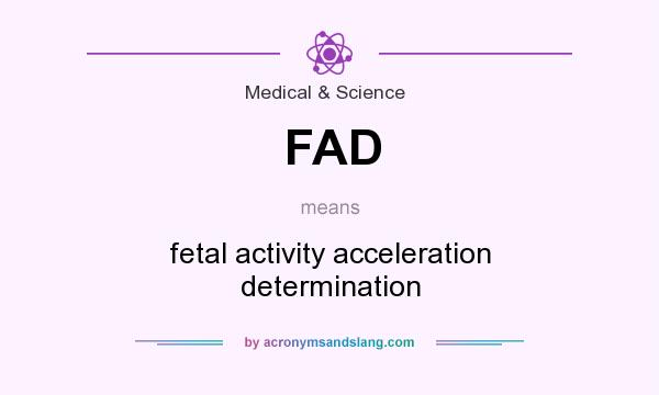 What does FAD mean? It stands for fetal activity acceleration determination