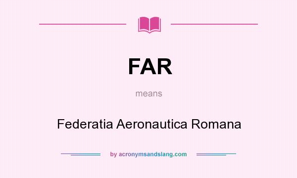 What does FAR mean? It stands for Federatia Aeronautica Romana
