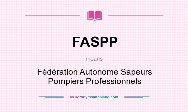 What does FASPP mean? It stands for Fédération Autonome Sapeurs Pompiers Professionnels