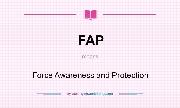 What does FAP mean? It stands for Force Awareness and Protection