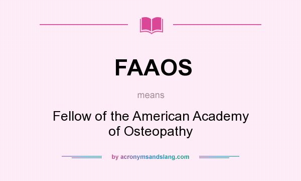 What does FAAOS mean? It stands for Fellow of the American Academy of Osteopathy