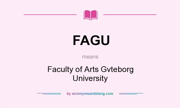 What does FAGU mean? It stands for Faculty of Arts Gvteborg University
