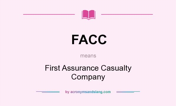 What does FACC mean? It stands for First Assurance Casualty Company