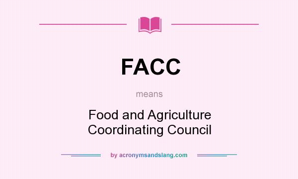 What does FACC mean? It stands for Food and Agriculture Coordinating Council