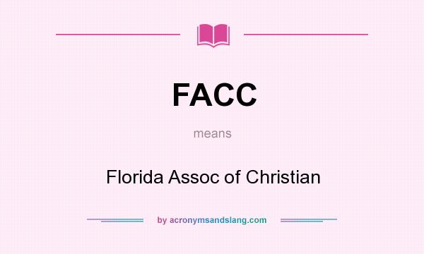 What does FACC mean? It stands for Florida Assoc of Christian