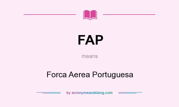 What does FAP mean? It stands for Forca Aerea Portuguesa