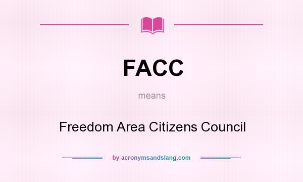 What does FACC mean? It stands for Freedom Area Citizens Council