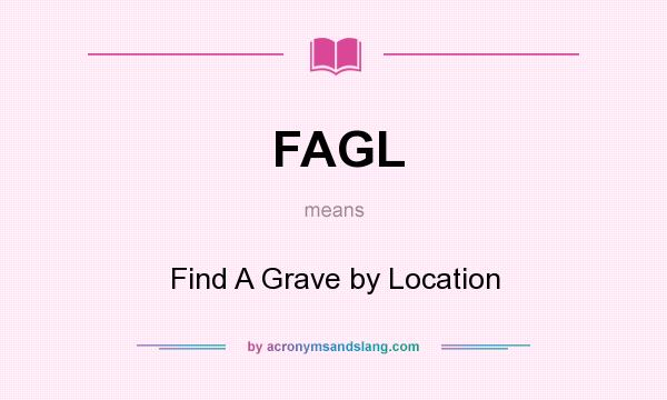 What does FAGL mean? It stands for Find A Grave by Location