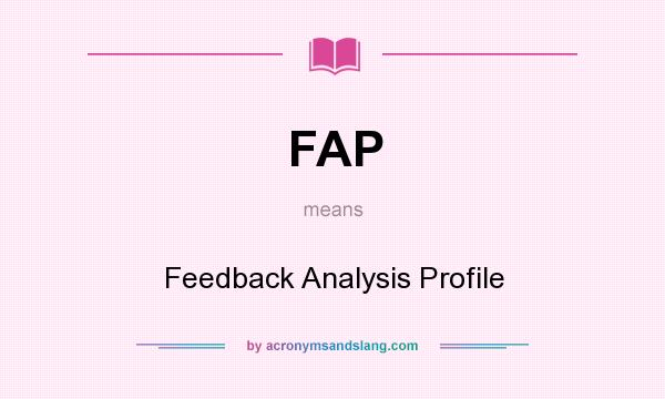 What does FAP mean? It stands for Feedback Analysis Profile