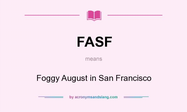 What does FASF mean? It stands for Foggy August in San Francisco