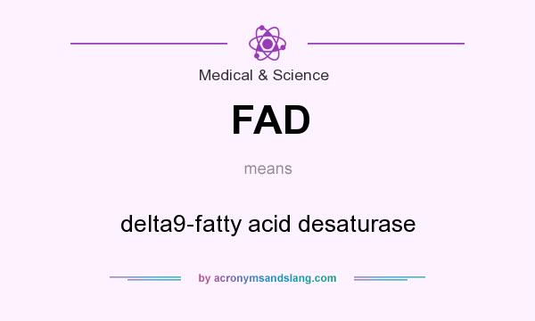 What does FAD mean? It stands for delta9-fatty acid desaturase
