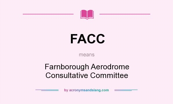 What does FACC mean? It stands for Farnborough Aerodrome Consultative Committee
