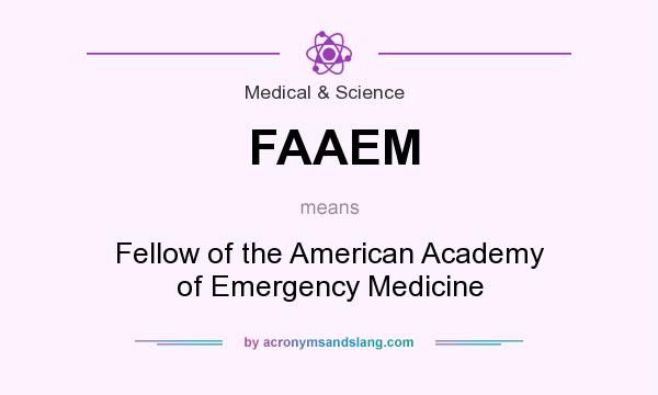 What does FAAEM mean? It stands for Fellow of the American Academy of Emergency Medicine