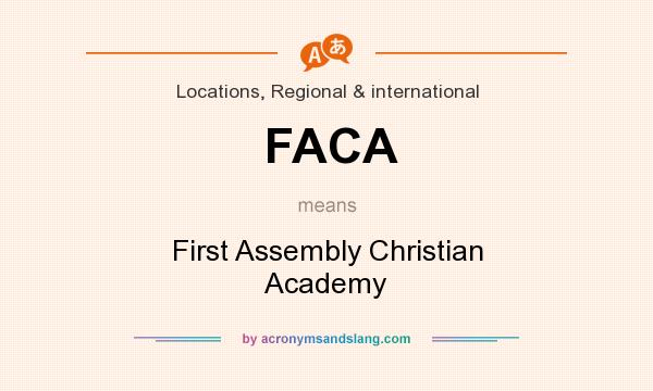 What does FACA mean? It stands for First Assembly Christian Academy