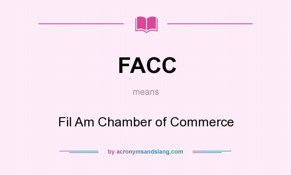 What does FACC mean? It stands for Fil Am Chamber of Commerce