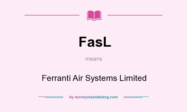 What does FasL mean? It stands for Ferranti Air Systems Limited