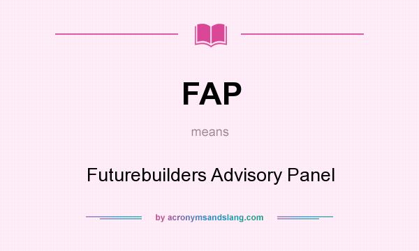 What does FAP mean? It stands for Futurebuilders Advisory Panel