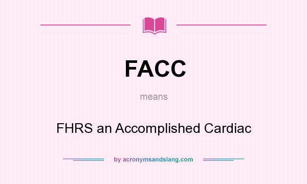 What does FACC mean? It stands for FHRS an Accomplished Cardiac