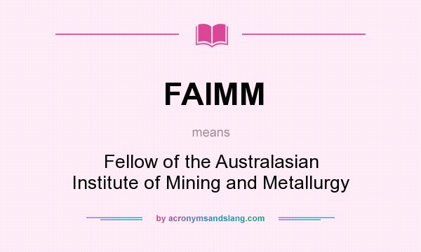 What does FAIMM mean? It stands for Fellow of the Australasian Institute of Mining and Metallurgy