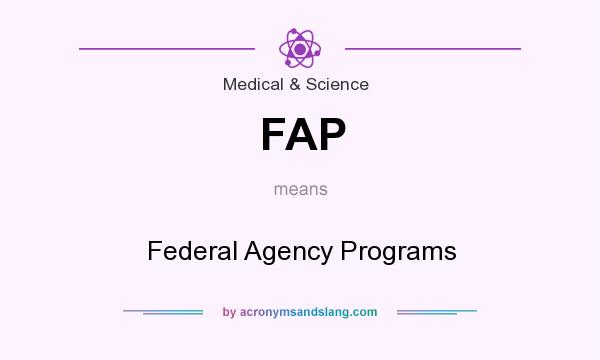 What does FAP mean? It stands for Federal Agency Programs