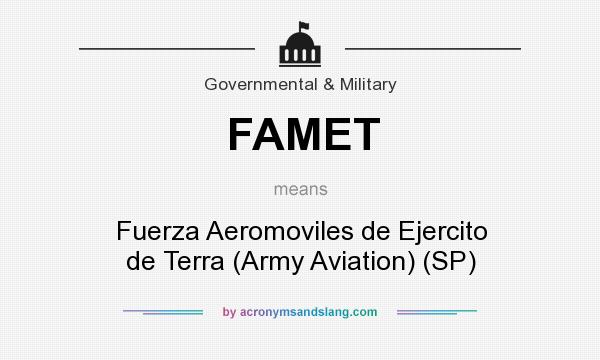 What does FAMET mean? It stands for Fuerza Aeromoviles de Ejercito de Terra (Army Aviation) (SP)