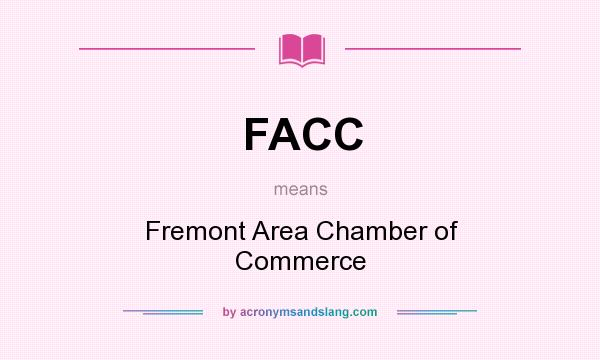 What does FACC mean? It stands for Fremont Area Chamber of Commerce