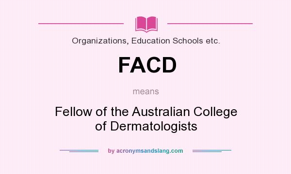 What does FACD mean? It stands for Fellow of the Australian College of Dermatologists