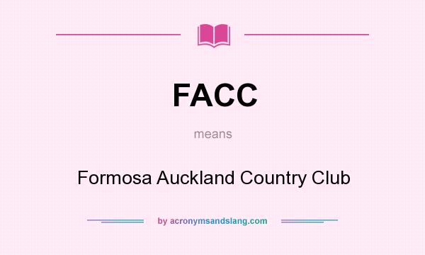 What does FACC mean? It stands for Formosa Auckland Country Club