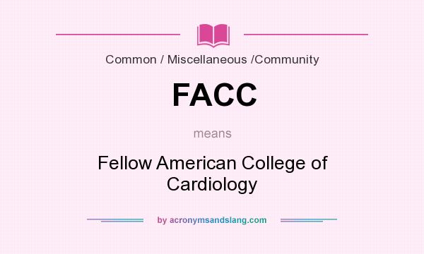 What does FACC mean? It stands for Fellow American College of Cardiology