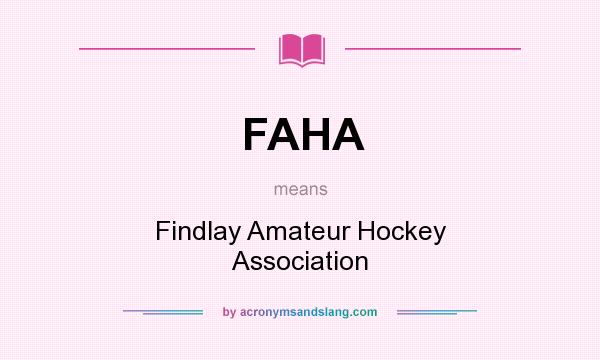 What does FAHA mean? It stands for Findlay Amateur Hockey Association