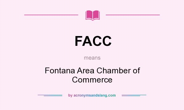 What does FACC mean? It stands for Fontana Area Chamber of Commerce