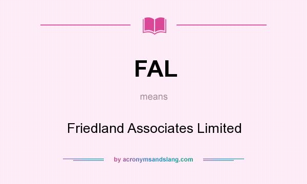 What does FAL mean? It stands for Friedland Associates Limited